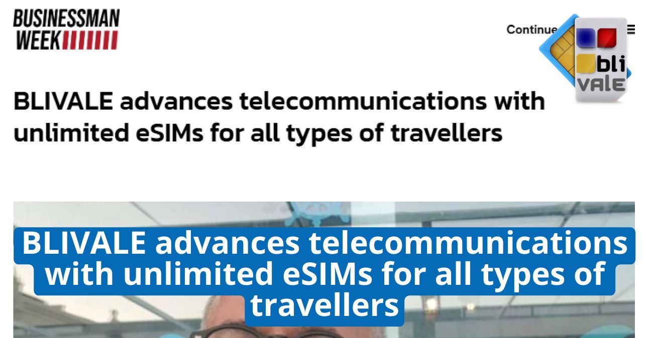 blivale_image_en_businessman week_202505014_643x337 BLIVALE advances telecommunications with unlimited eSIMs for all types of travellers